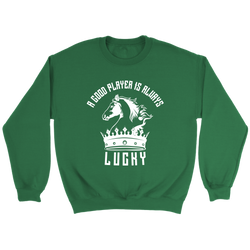 A good player is always lucky - Unisex Sweatshirt