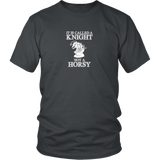 It's called a Knight, not a horsy! - Adult Unisex T-Shirt