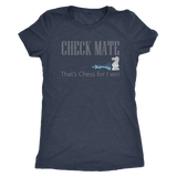 Chess Mate That is Chess for I win - Triblend T-Shirt