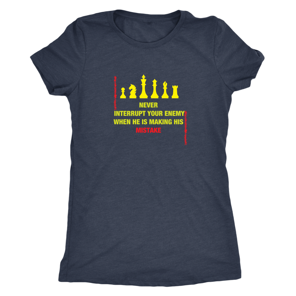 Never interrupt your enemy when he is making his mistake - Triblend T-Shirt