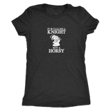 It's called a Knight, not a horsy! - Womens Triblend T-Shirt