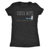 Chess Mate That is Chess for I win - Triblend T-Shirt