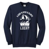 A good player is always lucky - Youth Unisex Sweatshirt