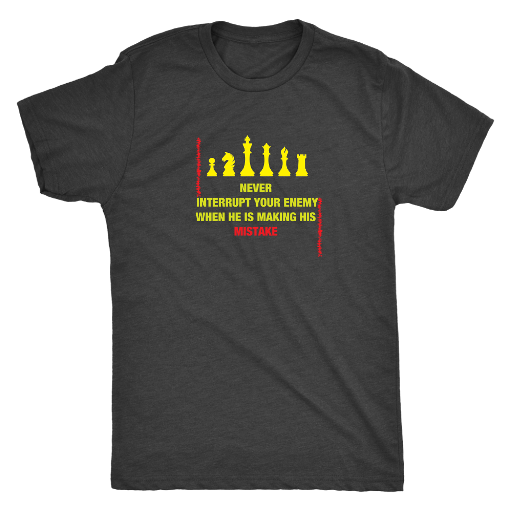 Never interrupt your enemy when he is making his mistake - Triblend T-Shirt