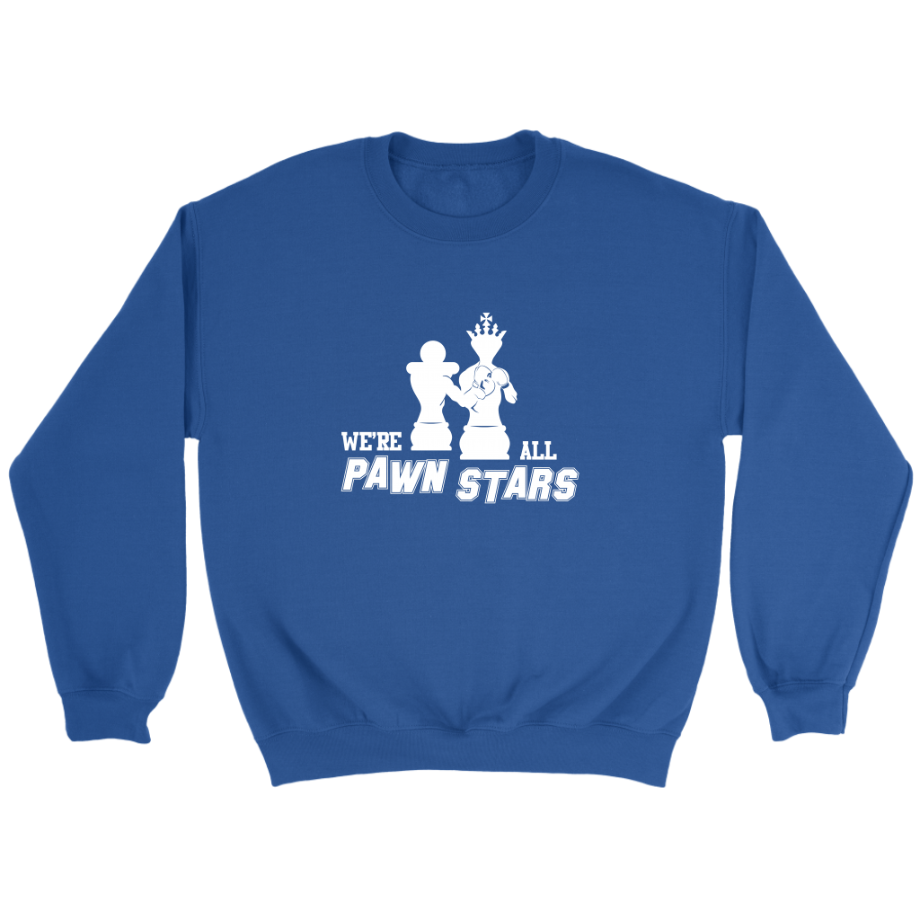 We are all Pawn Stars - Unisex Sweatshirt
