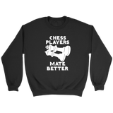 Chess Players Mate Better - Crewneck Sweatshirt