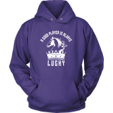 A good player is always lucky - Unisex Hoodie