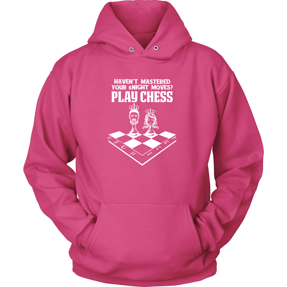 Haven't mastered your kNIGHT moves?  Play Chess - Unisex Hoodie