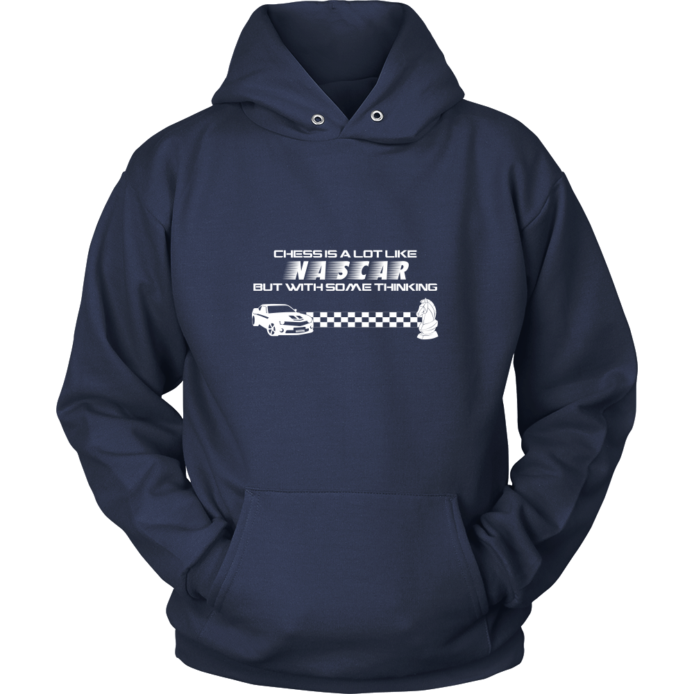 Chess is a lot like NASCAR but with some thinking - Unisex Hoodie