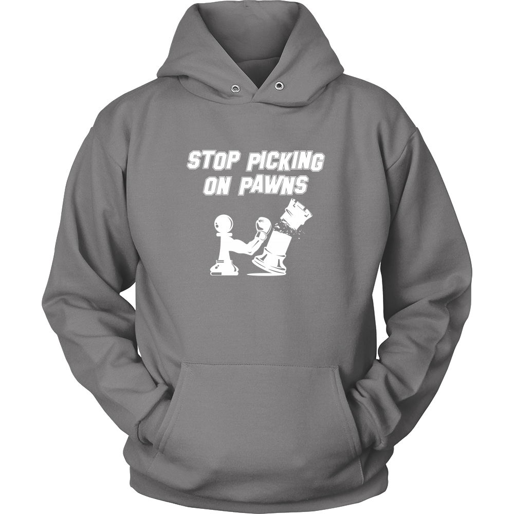 Stop picking on pawns - Unisex Hoodie
