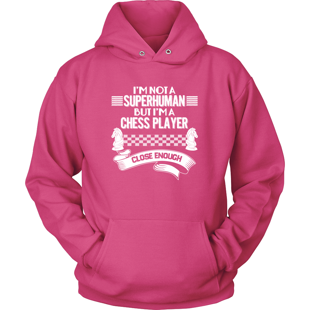 I am not a superhuman but a chess player - close enough - Unisex Hoodie
