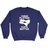 Chess Players Mate Better - Crewneck Sweatshirt