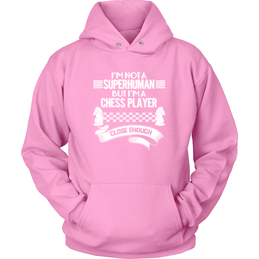 I am not a superhuman but a chess player - close enough - Unisex Hoodie
