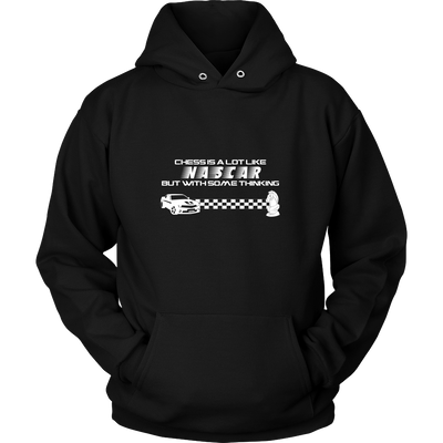 Chess is a lot like NASCAR but with some thinking - Unisex Hoodie