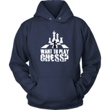 Want to play chess? - Unisex Hoodie