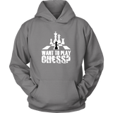 Want to play chess? - Unisex Hoodie