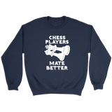 Chess Players Mate Better - Crewneck Sweatshirt