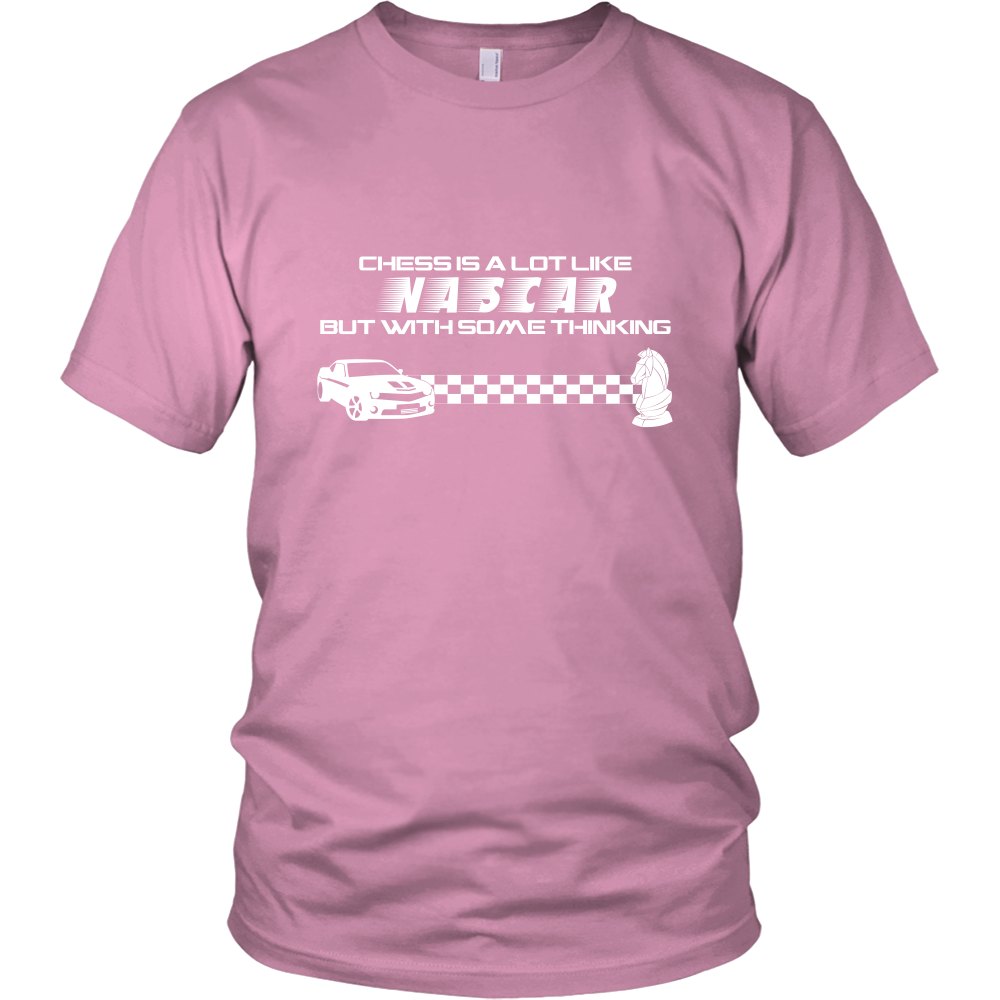 Chess is a lot like NASCAR but with some thinking - Unisex T-Shirt
