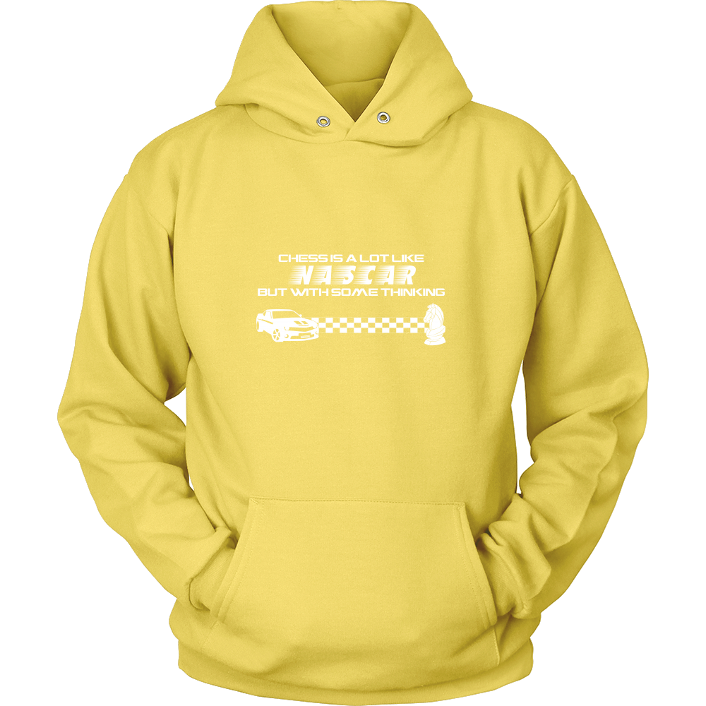 Chess is a lot like NASCAR but with some thinking - Unisex Hoodie