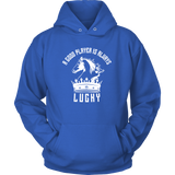 A good player is always lucky - Unisex Hoodie