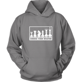 Choose Your Weapon -  Unisex Hoodie