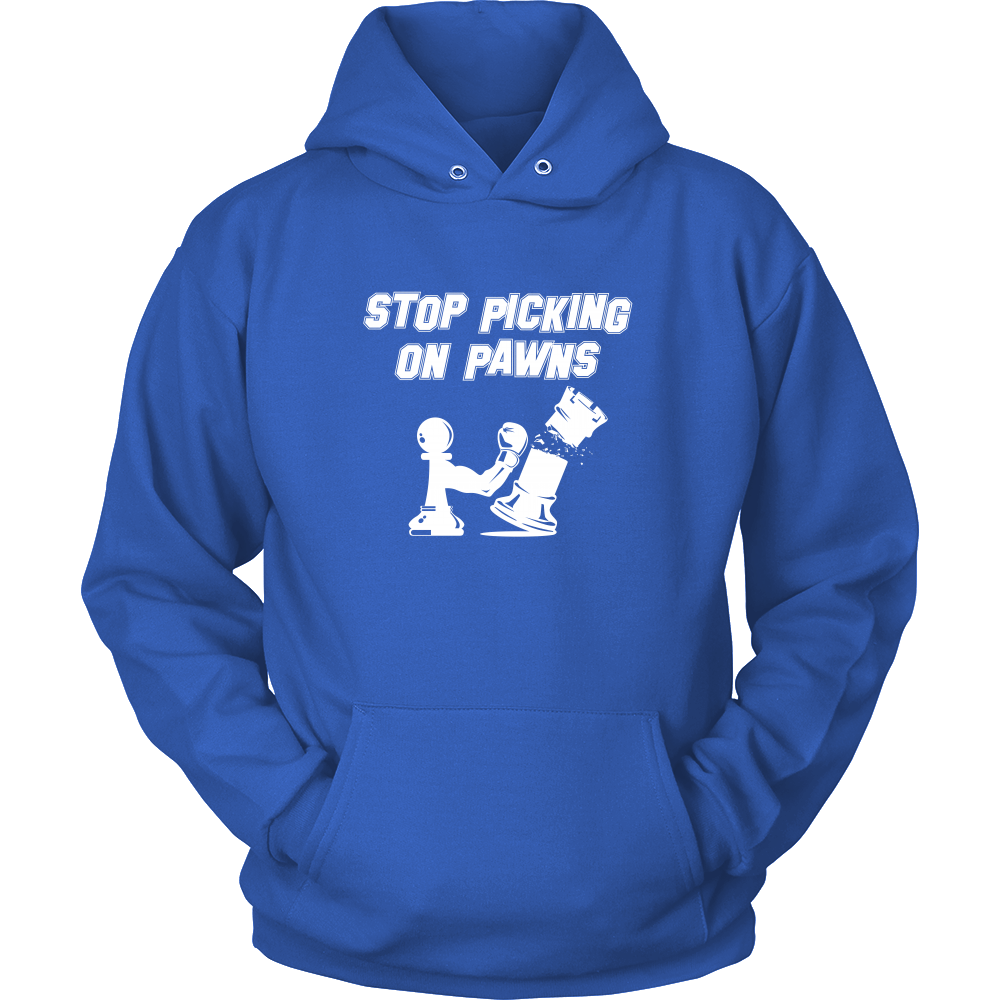 Stop picking on pawns - Unisex Hoodie