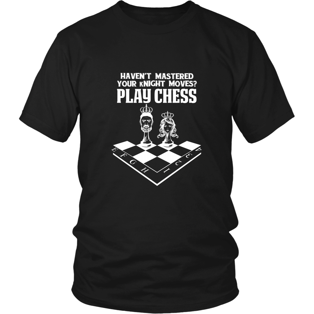 Haven't mastered your kNight moves yet? Play chess - District Unisex T-Shirt