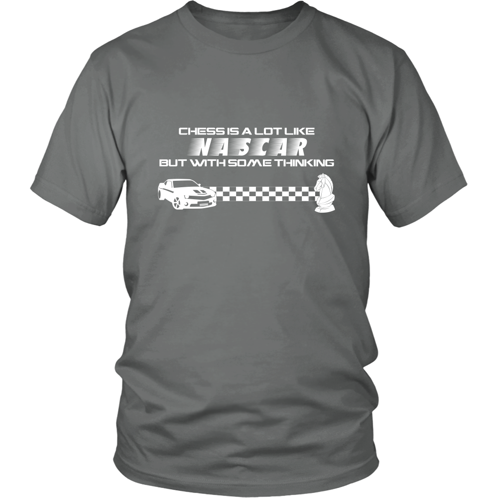 Chess is a lot like NASCAR but with some thinking - Unisex T-Shirt