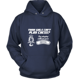 Think girls can't play chess? Try playing without your queen - Unisex Hoodie