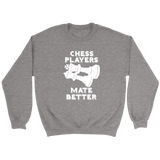 Chess Players Mate Better - Crewneck Sweatshirt