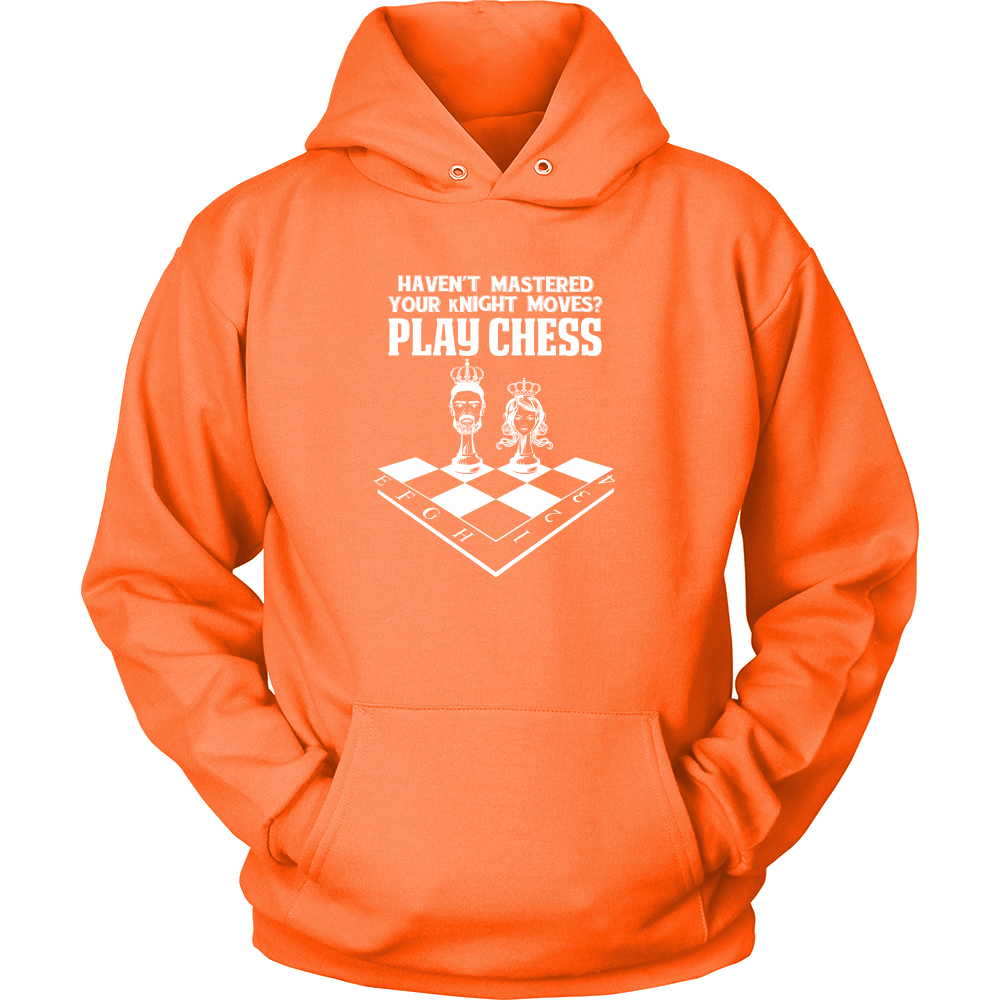 Haven't mastered your kNIGHT moves? Play Chess - Unisex Hoodie