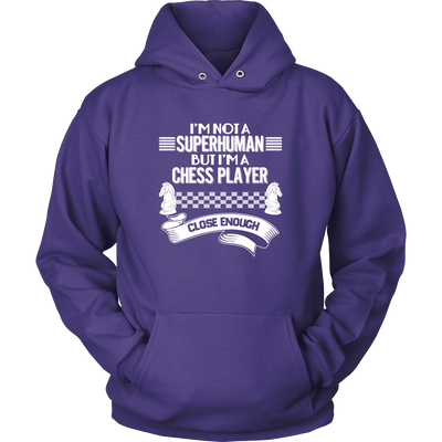 I am not a superhuman but a chess player - close enough - Unisex Hoodie