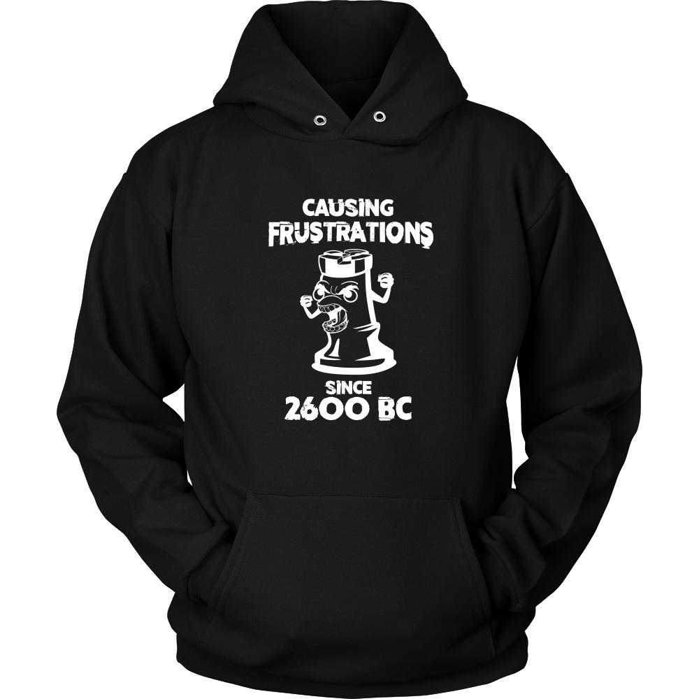 Chess Causing frustrations since 2600 BC - Unisex Hoodie