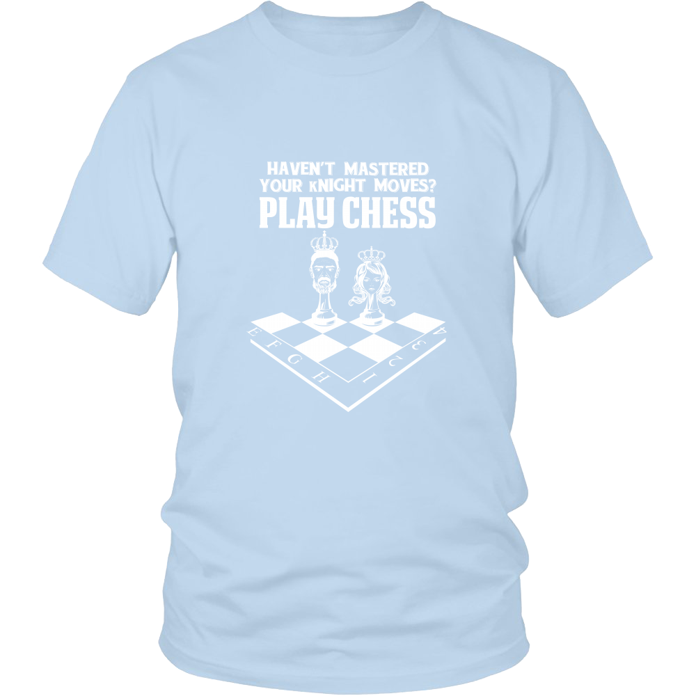 Haven't mastered your kNight moves yet? Play chess - District Unisex T-Shirt