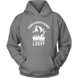 A good player is always lucky - Unisex Hoodie