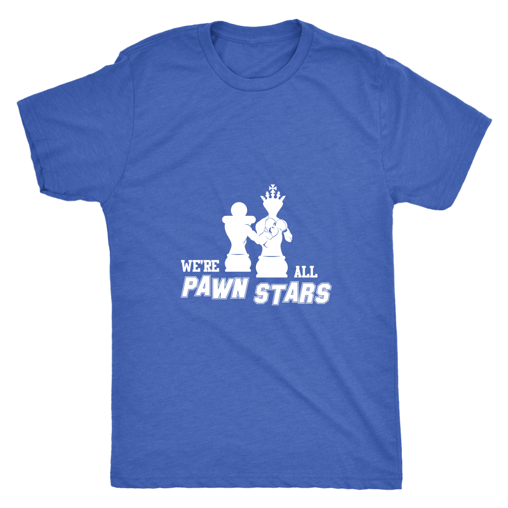 We are all Pawn Stars - Mens Triblend T-Shirt