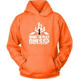 Want to play chess? - Unisex Hoodie