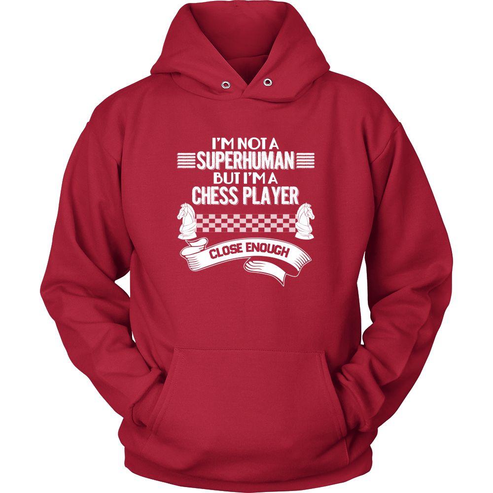 I am not a superhuman but a chess player - close enough - Unisex Hoodie
