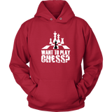 Want to play chess? - Unisex Hoodie