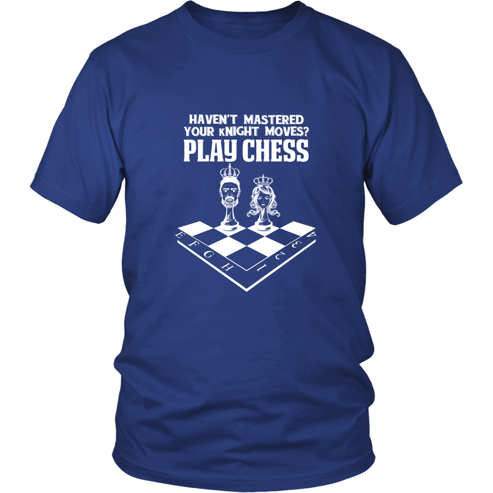 Haven't mastered your kNight moves yet? Play chess - District Unisex T-Shirt