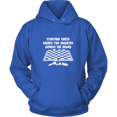 Studying chess makes you smarter across the board - Unisex Hoodie