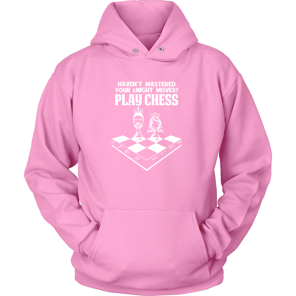 Haven't mastered your kNIGHT moves? Play Chess - Unisex Hoodie