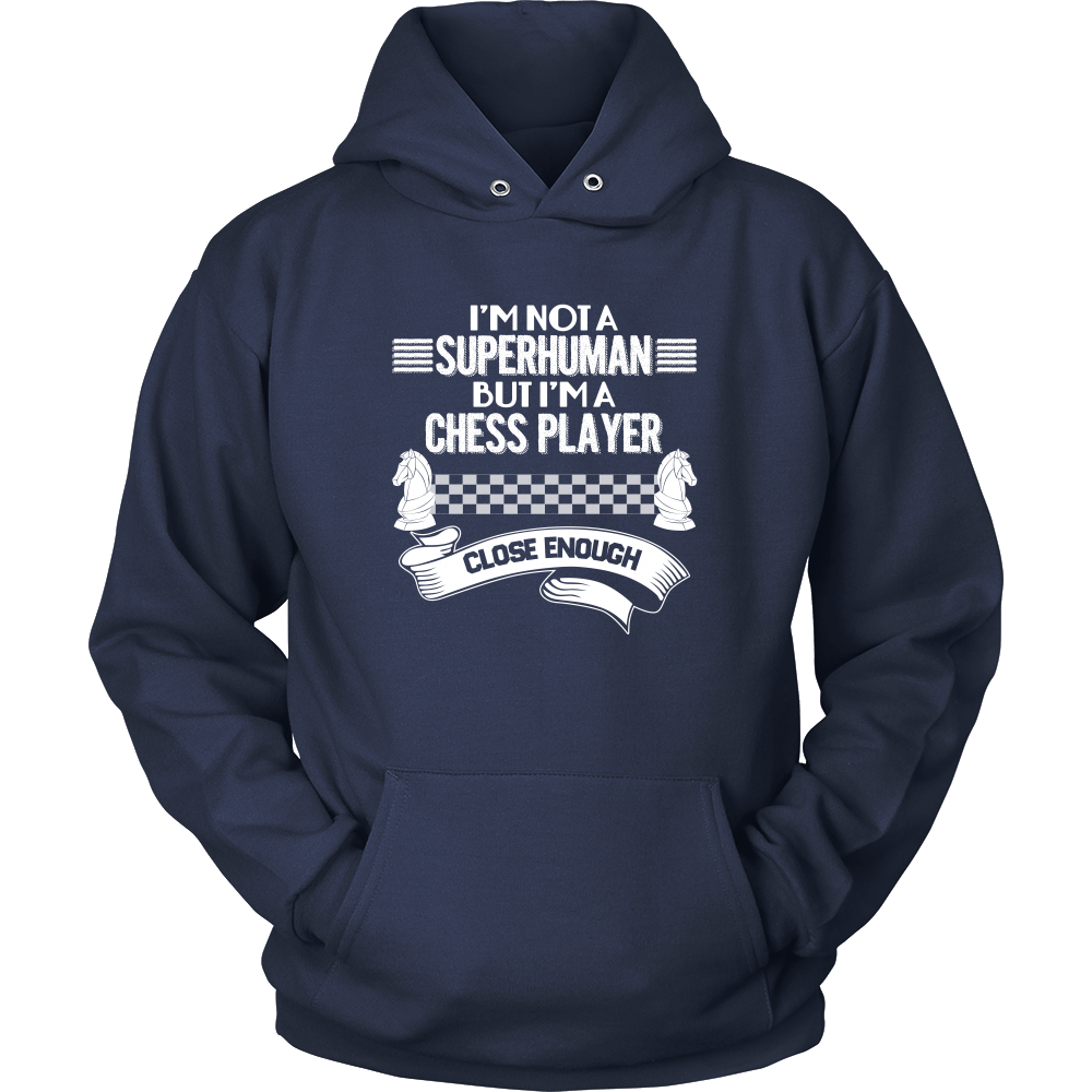 I am not a superhuman but a chess player - close enough - Unisex Hoodie