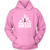 Want to play chess? - Unisex Hoodie