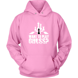 Want to play chess? - Unisex Hoodie