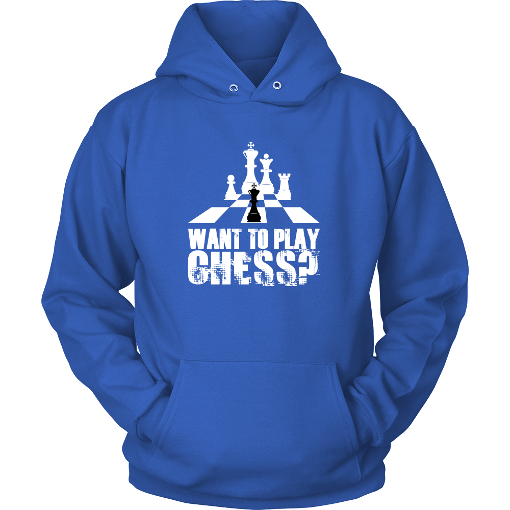 Want to play chess? - Unisex Hoodie