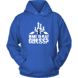 Want to play chess? - Unisex Hoodie