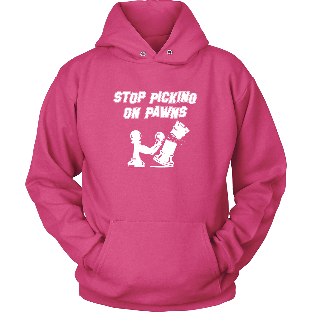 Stop picking on pawns - Unisex Hoodie