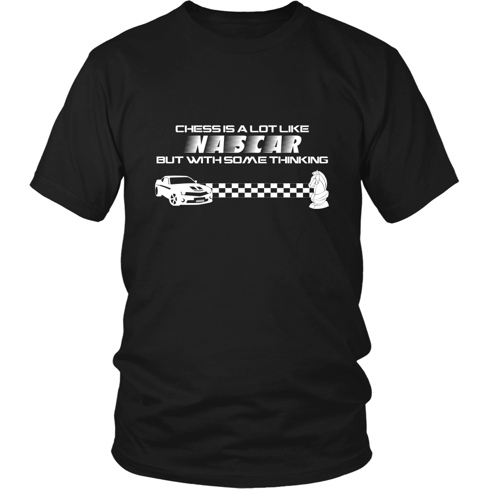 Chess is a lot like NASCAR but with some thinking - Unisex T-Shirt