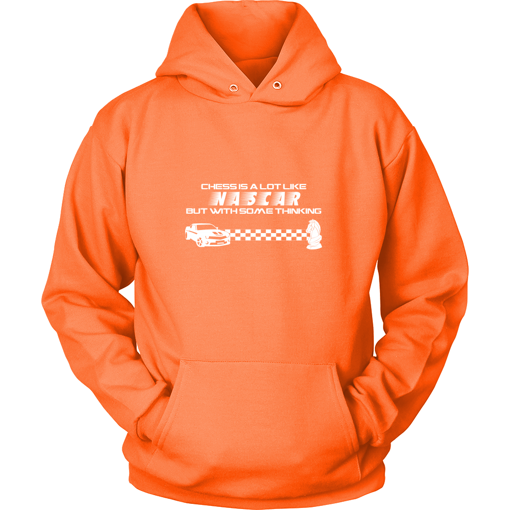 Chess is a lot like NASCAR but with some thinking - Unisex Hoodie